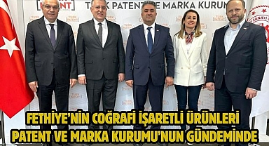 Fethiye’nin coğrafi işaretli ürünleri Patent ve Marka Kurumu’nun gündeminde