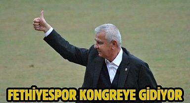 Fethiyespor kongreye gidiyor