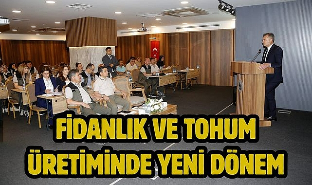 Fidanlık ve Tohum Üretiminde Yeni Dönem