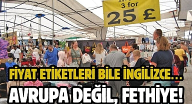 Fiyat etiketleri bile İngilizce… Avrupa değil, Fethiye!