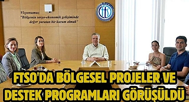 FTSO'da Bölgesel Projeler ve Destek Programları Görüşüldü
