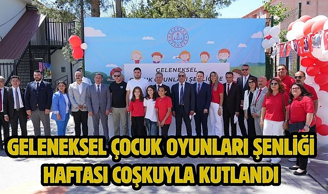 GELENEKSEL ÇOCUK OYUNLARI ŞENLİĞİ HAFTASI COŞKUYLA KUTLANDI
