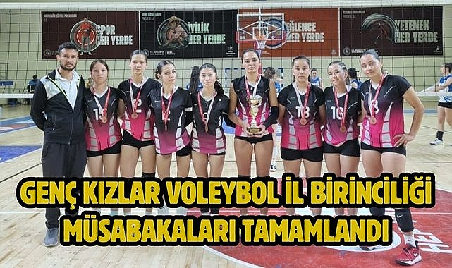 Genç Kızlar Voleybol İl Birinciliği Müsabakaları Tamamlandı