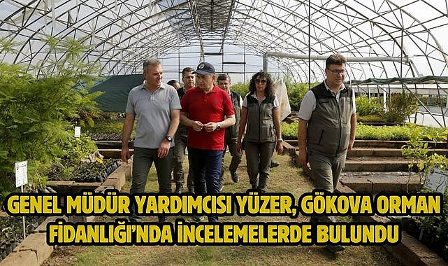 Genel Müdür Yardımcısı Yüzer, Gökova Orman Fidanlığı'nda İncelemelerde Bulundu