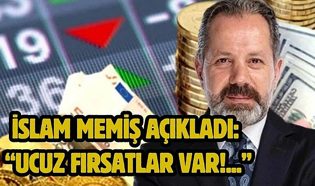 İslam Memiş Açıkladı: "Ucuz Fırsatlar Var!..."