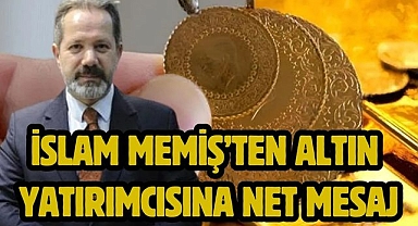 İslam Memiş’ten Altın Yatırımcısına Net Mesaj