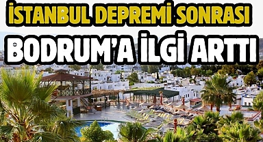 İSTANBUL DEPREMİ SONRASI BODRUM'A İLGİ ARTTI