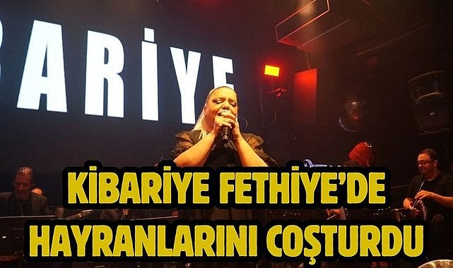 Kibariye Fethiye'de Hayranlarını Coşturdu