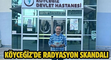 Köyceğiz’de Radyasyon Skandalı