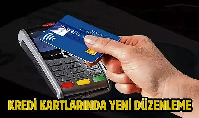 Kredi Kartlarında Yeni Düzenleme