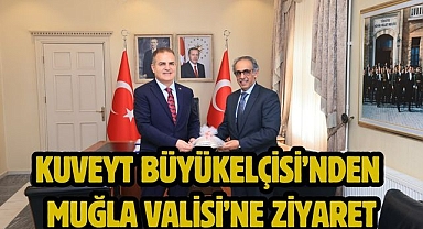 Kuveyt Büyükelçisi’nden Muğla Valisi’ne Ziyaret