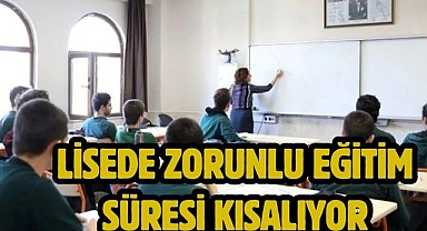 Lisede zorunlu eğitim süresi kısalıyor 