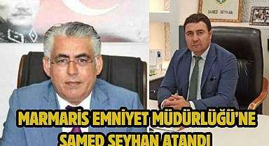 Marmaris Emniyet Müdürlüğü’ne Samed Seyhan atandı 