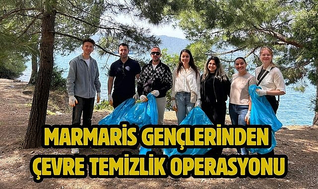 MARMARİS GENÇLERİNDEN ÇEVRE TEMİZLİK OPERASYONU