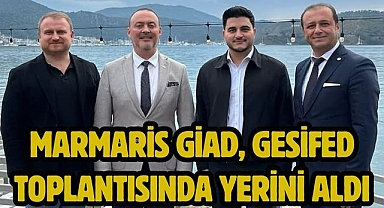 Marmaris GİAD, GESİFED toplantısında yerini aldı