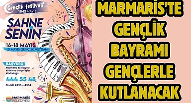 MARMARİS’TE GENÇLİK BAYRAMI GENÇLERLE KUTLANACAK