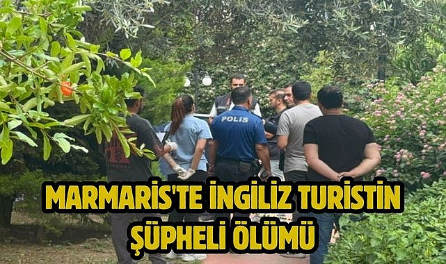 Marmaris'te İngiliz Turistin Şüpheli Ölümü
