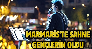 MARMARİS’TE SAHNE GENÇLERİN OLDU
