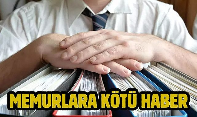 Memurlara Kötü Haber