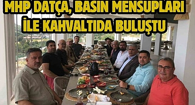 MHP Datça, basın mensupları ile kahvaltıda buluştu