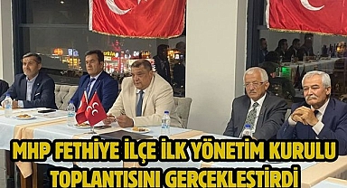 MHP Fethiye İlçe İlk Yönetim Kurulu Toplantısını Gerçekleştirdi