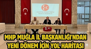 MHP Muğla İl Başkanlığı'ndan Yeni Dönem İçin Yol Haritası