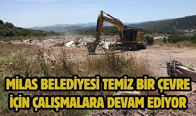 MİLAS BELEDİYESİ TEMİZ BİR ÇEVRE İÇİN ÇALIŞMALARA DEVAM EDİYOR