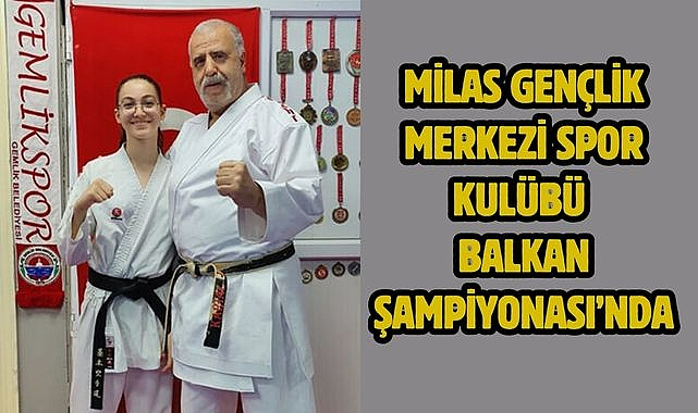 Milas Gençlik Merkezi Spor Kulübü Balkan Şampiyonası'nda 