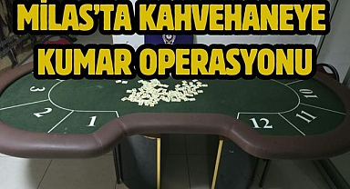 Milas’ta Kahvehaneye Kumar Operasyonu