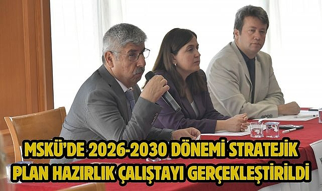 MSKÜ'de 2026-2030 Dönemi Stratejik Plan Hazırlık Çalıştayı Gerçekleştirildi