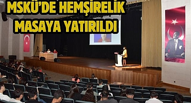 MSKÜ’de Hemşirelik Masaya Yatırıldı