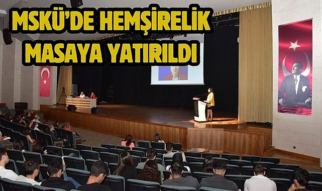 MSKÜ'de Hemşirelik Masaya Yatırıldı