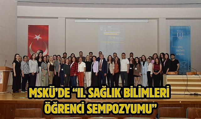 MSKÜ'de "II. Sağlık Bilimleri Öğrenci Sempozyumu"