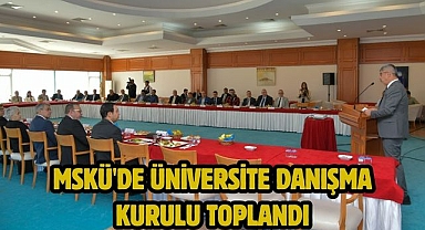 MSKÜ'de Üniversite Danışma Kurulu Toplandı