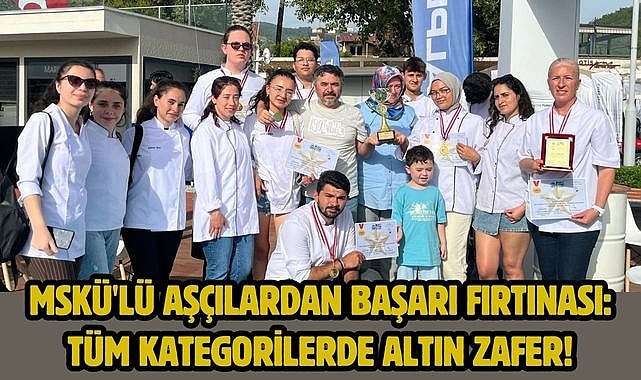 MSKÜ'lü Aşçılardan Başarı Fırtınası: Tüm Kategorilerde Altın Zafer!