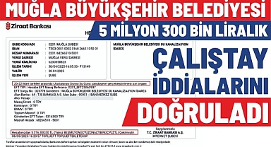 MUĞLA BÜYÜKŞEHİR BELEDİYESİ 5 MİLYON 300 BİN LİRALIK ÇALIŞTAY İDDİALARINI DOĞRULADI