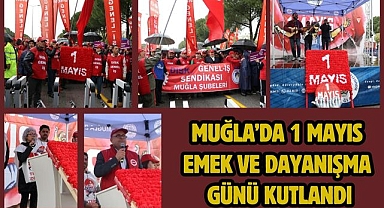 Muğla’da 1 Mayıs Emek ve Dayanışma Günü Kutlandı