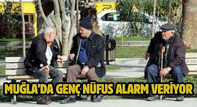 Muğla’da Genç Nüfus Alarm Veriyor