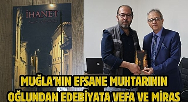 Muğla’nın Efsane Muhtarının Oğlundan Edebiyata Vefa ve Miras