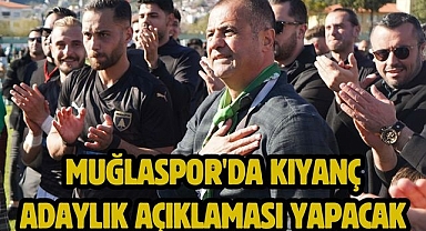 Muğlaspor'da Kıyanç adaylık açıklaması yapacak