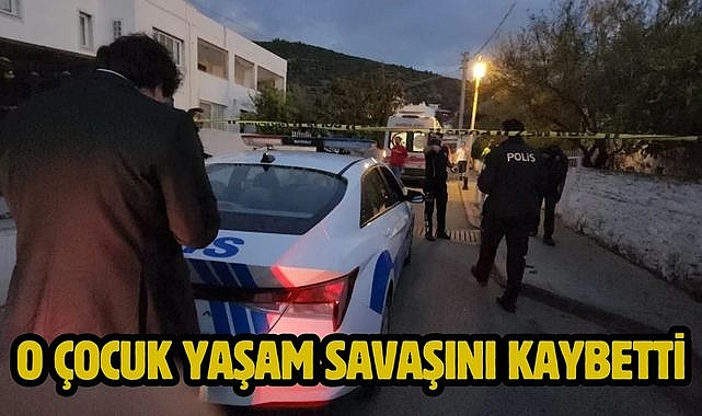 O ÇOCUK YAŞAM SAVAŞINI KAYBETTİ