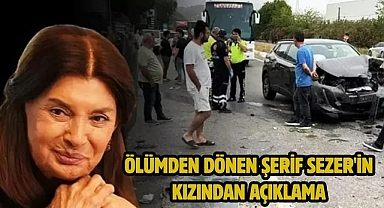 Ölümden dönen Şerif Sezer'in kızından açıklama
