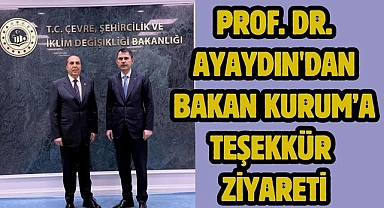Prof. Dr. Ayaydın'dan Bakan Kurum’a Teşekkür Ziyareti