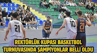 Rektörlük Kupası Basketbol Turnuvasında Şampiyonlar Belli Oldu