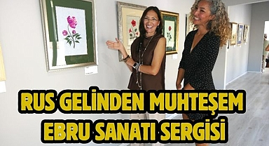RUS GELİNDEN MUHTEŞEM EBRU SANATI SERGİSİ