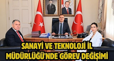 Sanayi ve Teknoloji İl Müdürlüğü'nde Görev Değişimi