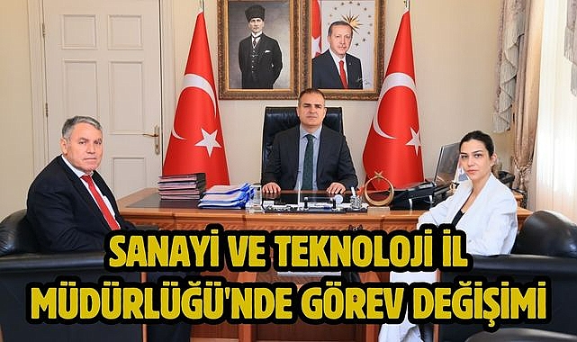 Sanayi ve Teknoloji İl Müdürlüğü'nde Görev Değişimi