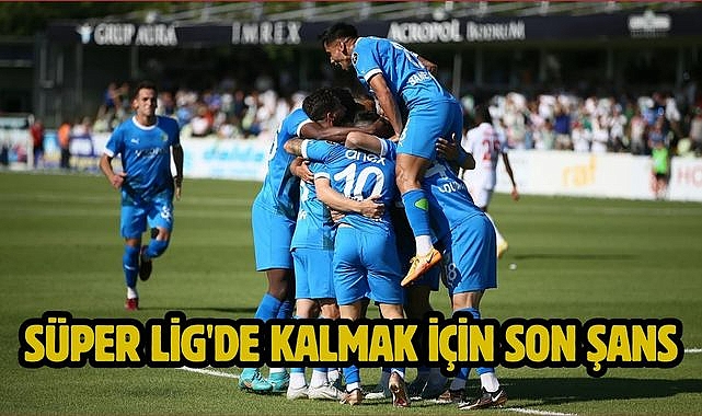 Süper Lig'de Kalmak İçin Son Şans