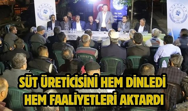 SÜT ÜRETİCİSİNİ HEM DİNLEDİ HEM FAALİYETLERİ AKTARDI