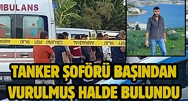 Tanker şoförü başından vurulmuş halde bulundu